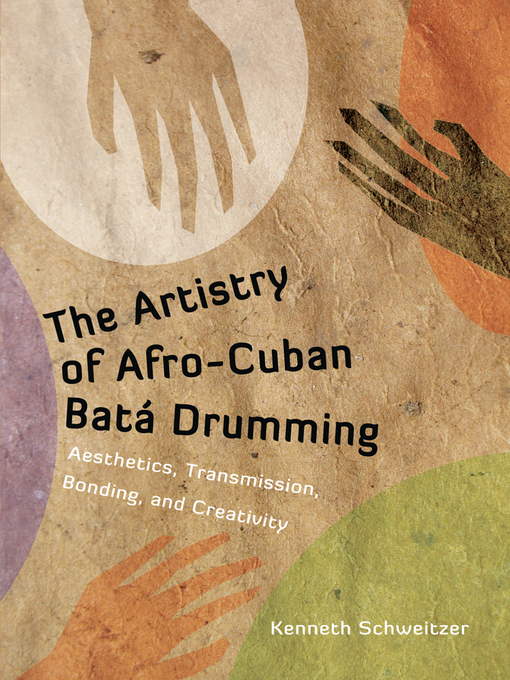 Title details for The Artistry of Afro-Cuban Batá Drumming by Kenneth Schweitzer - Available